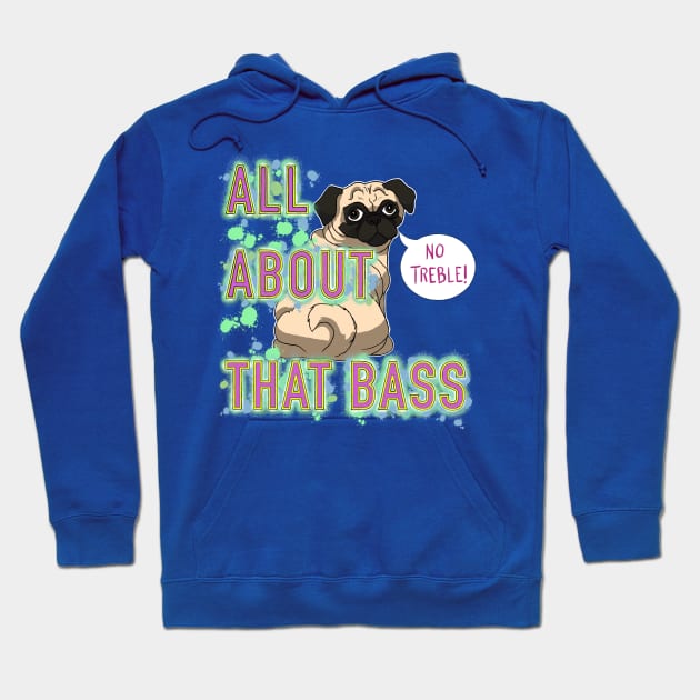 All About That Bass Pug Hoodie by FivePugs